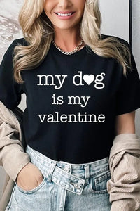 My Dog is My Valentine Graphic Tee - Jessiz Boutique