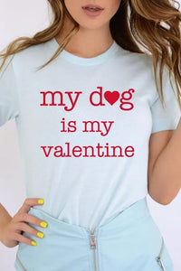 My Dog is My Valentine Graphic Tee - Jessiz Boutique